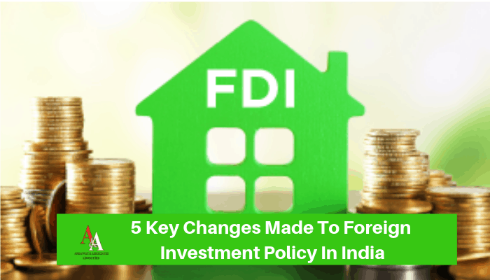 5 Key Changes Made To Foreign Investment Policy In India After 2019 Election