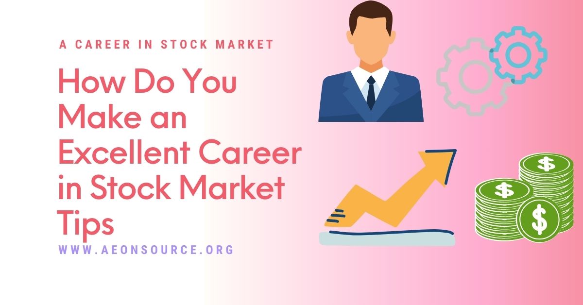 How Do You Make an Excellent Career in Stock Market