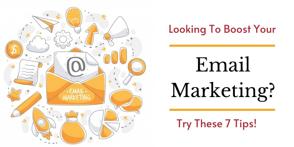 Looking To Boost Your Email Marketing? Try These 7 Tips! 2020