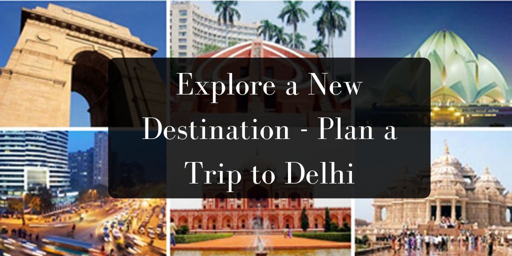 Explore a New Destination - Plan a Trip to Delhi